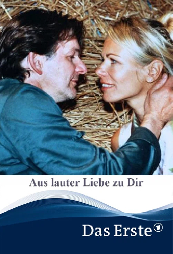 Aus lauter Liebe zu Dir