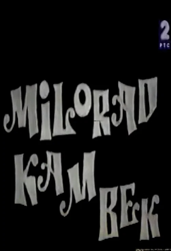 Milorade, kam bek
