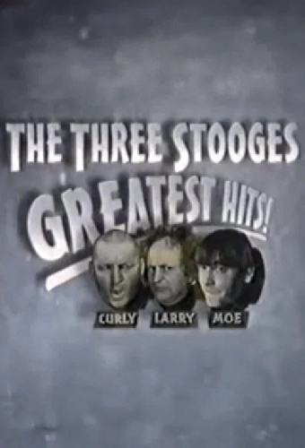The Three Stooges Greatest Hits!