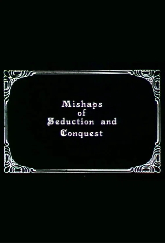 Mishaps of Seduction and Conquest
