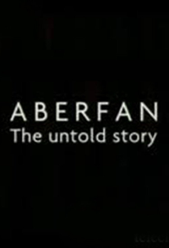 Aberfan: The Untold Story