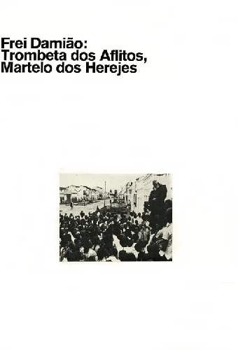 Frei Damião: Trombeta dos Aflitos, Martelo dos Herejes