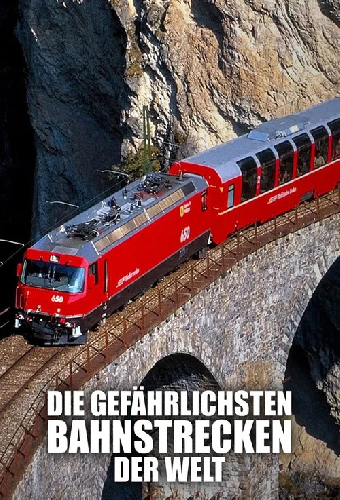 Die gefährlichsten Bahnstrecken der Welt