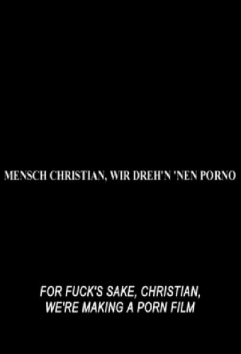 Mensch Christian, wir dreh'n 'nen Porno