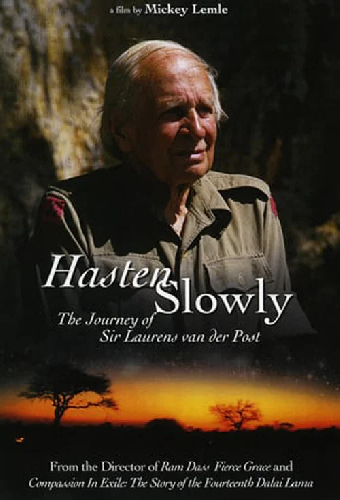 Hasten Slowly: The Journey of Sir Laurens van der Post