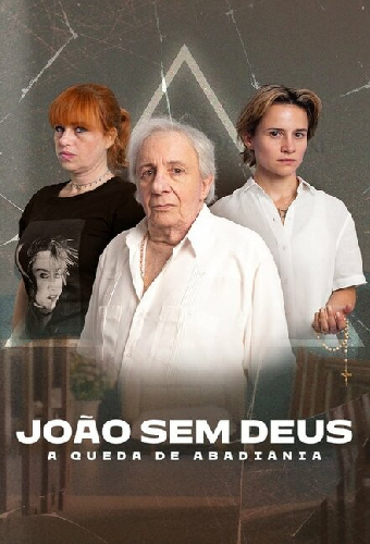 João Sem Deus: A Queda de Abadiânia
