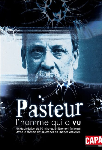 Pasteur, l'homme qui a vu