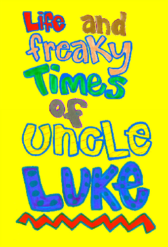 Life and Freaky Times of Uncle Luke