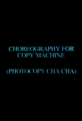 Choreography for Copy Machine (Photocopy Cha Cha)