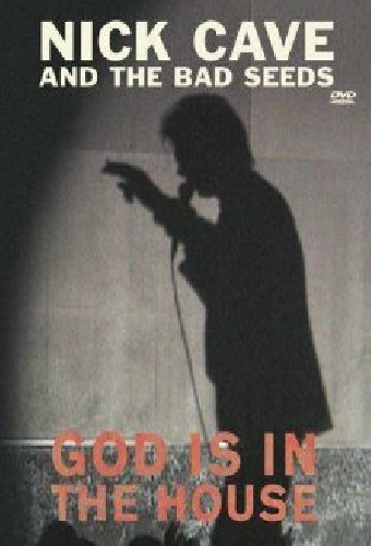 Nick Cave & the Bad Seeds: God Is in the House