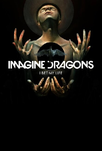 Imagine Dragons: I Bet My Life