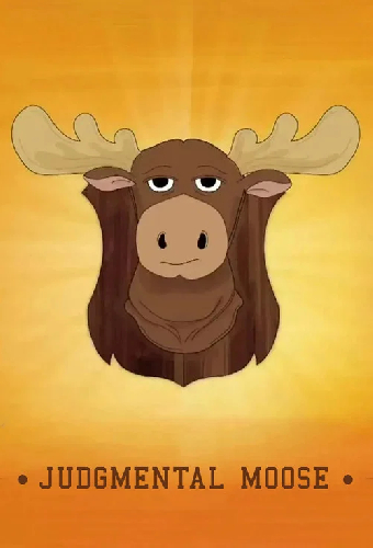 Judgmental Moose