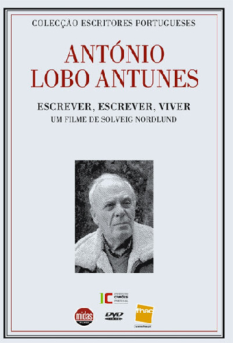 António Lobo Antunes - Escrever, Escrever, Viver