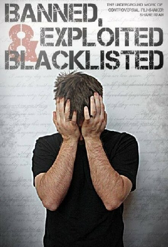 Banned, Exploited & Blacklisted: The Underground Work of Controversial Filmmaker Shane Ryan