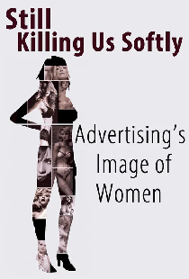 Still Killing Us Softly: Advertising's Image of Women
