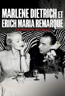 Erich Maria Remarque und Marlene Dietrich - Flucht in die Liebe
