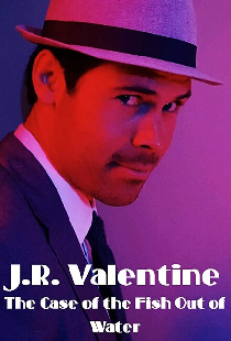 J.R. Valentine the Case of the Fish Out of Water