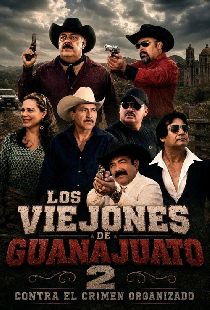 Los Viejones De Guanajuato 2: Contra El Crimen Organizado