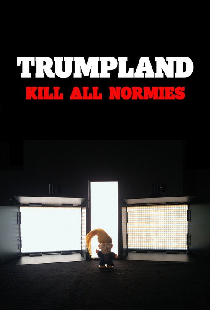 Trumpland: Kill All Normies
