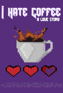I Hate Coffee, A Love Story