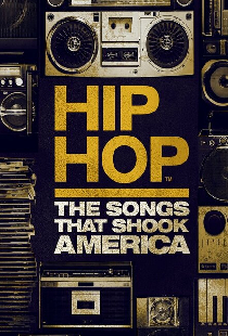 Hip Hop: The Songs That Shook America