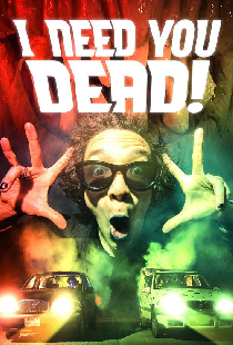 I Need You Dead!