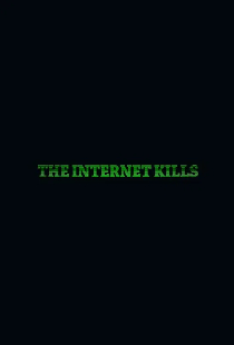 The Internet Kills