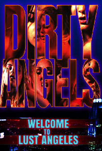 Dirty Angels: Welcome to Lust Angeles