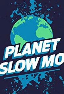 Planet Slow Mo