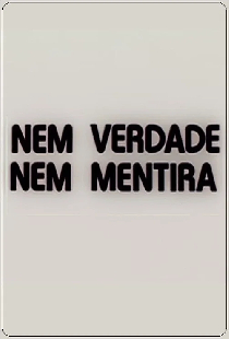 Nem Verdade Nem Mentira