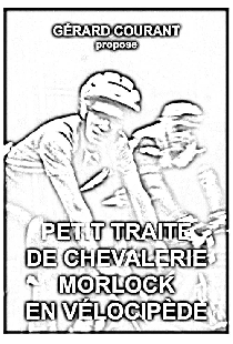 Petit Traité de Chevalerie Morlock en Vélocipède