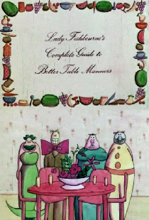 Lady Fishbourne's Complete Guide to Better Table Manners