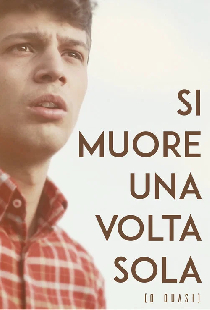 Si Muore Una Volta Sola (o quasi)