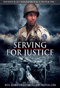 Serving For Justice The Story Of The 333Rd Field Artillery Battalion