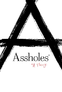Assholes: A Theory