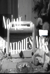 No me platiques más