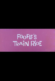 Foofle's Train Ride