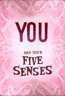 You and Your Five Senses