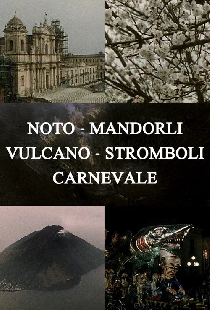 Noto, Mandorli, Vulcano, Stromboli, Carnevale