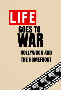 Life Goes to War: Hollywood and the Home Front