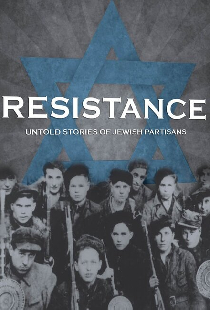 Resistance: Untold Stories of Jewish Partisans