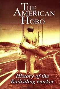 The American Hobo: History of the Railriding Worker