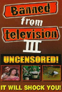 Banned from Television III