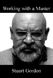 Working with a Master: Stuart Gordon