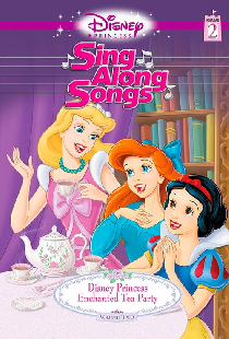 Disney Princess Sing Along Songs, Vol. 2 - Enchanted Tea Party