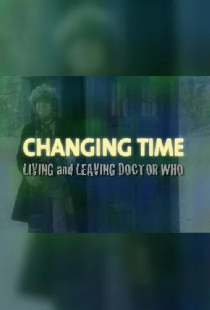 Changing Time: Living and Leaving Doctor Who