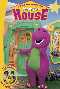 Come On Over to Barney's House
