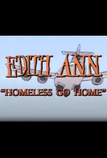 Edith Ann: Homeless Go Home
