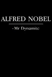 Alfred Nobel - Mr. Dynamite