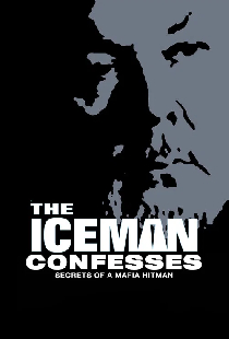 The Iceman Confesses: Secrets of a Mafia Hitman